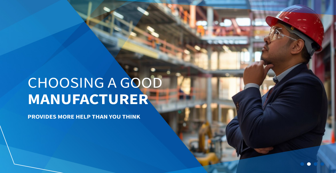 Choosing a good manufacturer provides more help than you think